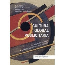 CULTURA GLOBAL PUBLICITARIA 'UNA EPISTEMOLOGÍA VISUAL SOBRE ESTÉTICA Y CONSUMO EN LA ERA DIGITAL'
