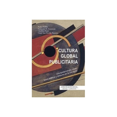 CULTURA GLOBAL PUBLICITARIA 'UNA EPISTEMOLOGÍA VISUAL SOBRE ESTÉTICA Y CONSUMO EN LA ERA DIGITAL'