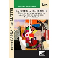 La ecología del Derecho 'hacia un sistema jurídico en armonía con la naturaleza y la comunidad'