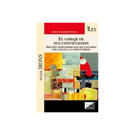 El Coraje de sus Convicciones 'dieciséis norteamericanos que lucharon para llegar a la Corte Suprema'