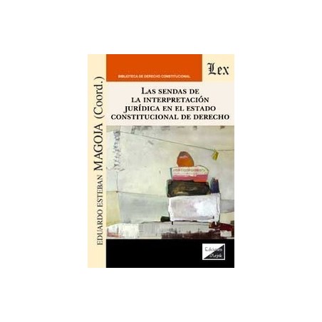 Sendas de la interpretación jurídica en el Estado Constitucional de Derecho