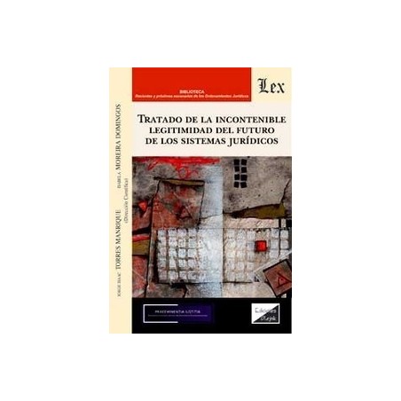 Tratado de la incontenible legitimidad del futuro de los sistemas jurídicos