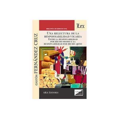 Una relectura de la responsabilidad vicaria 'entre la responsabilidad por hecho propio y la responsabilidad por hecho ajeno'