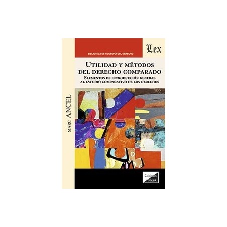 Utilidad y métodos del Derecho comparado 'elementos de introducción general al estudio comparativo de los derechos'