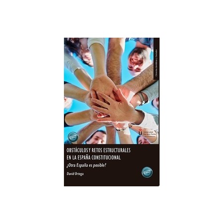 Obstáculos y retos estructurales en la España constitucional '¿Otra España es posible?'