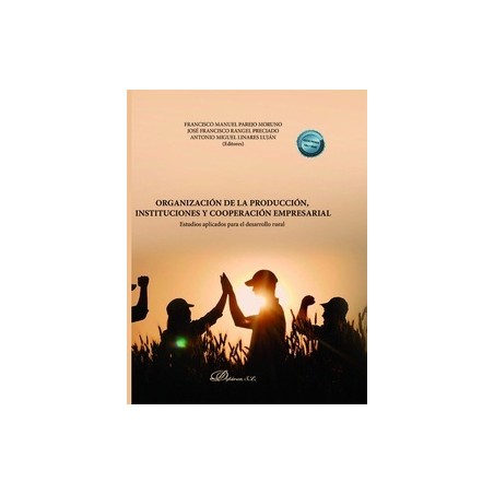 Organización de la producción, instituciones y cooperación empresarial 'Estudios aplicados para el desarrollo rural'