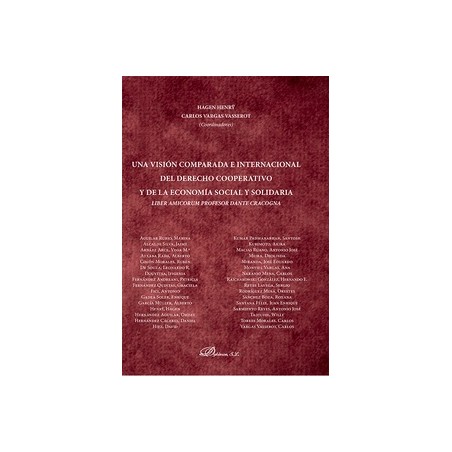 Una visión comparada e internacional del derecho cooperativo y de la economía social y solidaria 'Liber Amicorum profesor Dante