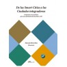 De las Smart Cities a las Ciudades integradoras 'Propuestas socio-jurídicas para una administración local del s. XXI'