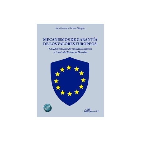 Mecanismos de garantía de los valores europeos 'La sedimentación del constitucionalismo a través del Estado de Derecho'