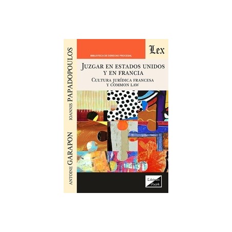 Juzgar en Estados Unidos y en Francia 'Cultura jurídica francesa y Common Law'
