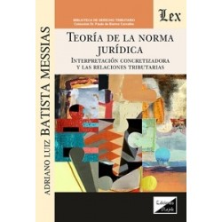 Teoría de la norma jurídica 'Interpretación concretizadora y las relaciones tributarias'