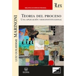 Teoría del Proceso 'Una aplicación neoconstitucional'