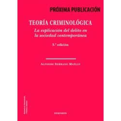 Teoría criminológica. La explicación del delito en la sociedad contemporánea