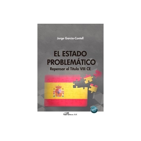 El Estado Problemático. Repensar el Título VIII CE