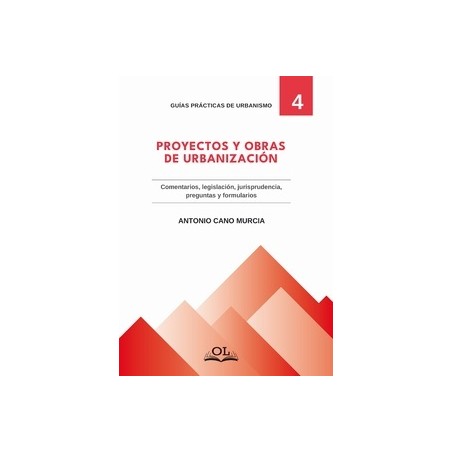PROYECTOS Y OBRAS DE URBANIZACIÓN 'Comentarios, Legislación, Jurisprudencia, Preguntas y Formularios'