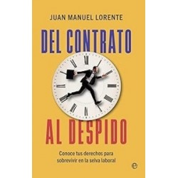 DEL CONTRATO AL DESPIDO 'Conoce tus derechos para sobrevivir en la selva laboral'