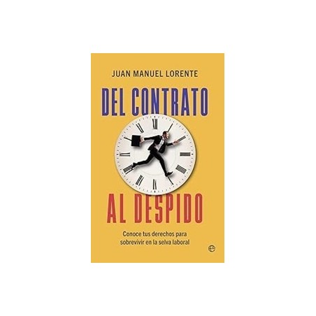 DEL CONTRATO AL DESPIDO 'Conoce tus derechos para sobrevivir en la selva laboral'