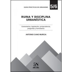 Ruina y Disciplina Urbanística 'Comentarios, Legislación, Jurisprudencia, Preguntas y Formularios'