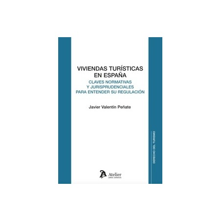 Viviendas Turísticas en España: Claves Normativas y Jurisprudenciales para Entender su Regulación