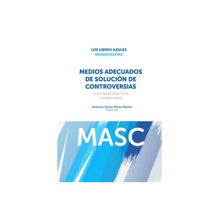 Los MASC y su incidencia en los procesos judiciales 'Cuestiones prácticas y formularios. Ley Orgánica 1/2025'