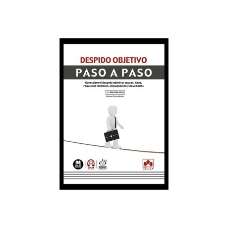 Despido objetivo. Paso a paso 'Guía paso a paso para conocer las claves del despido objetivo: concepto, causas, requisitos form