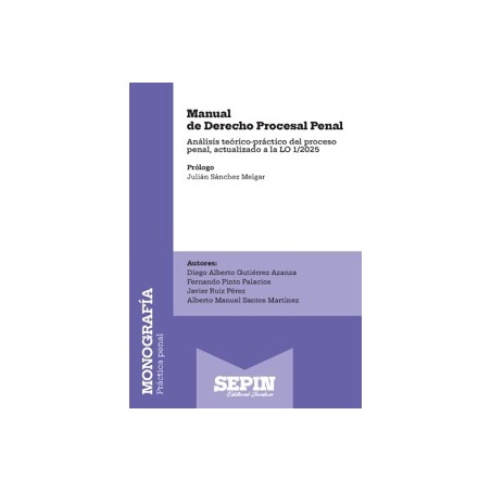 Manual de Derecho Procesal Penal 'Análisis teórico-práctico del proceso penal, actualizado a la LO 1/2025'