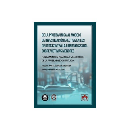 De la Prueba Única al Modelo de Investigación Efectiva en los Delitos contra la Libertad Sexual sobre Víctimas M 'Fundamentos, 