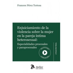 Enjuiciamiento de la violencia sobre la mujer en la pareja íntima heterosexual 'Especialidades...