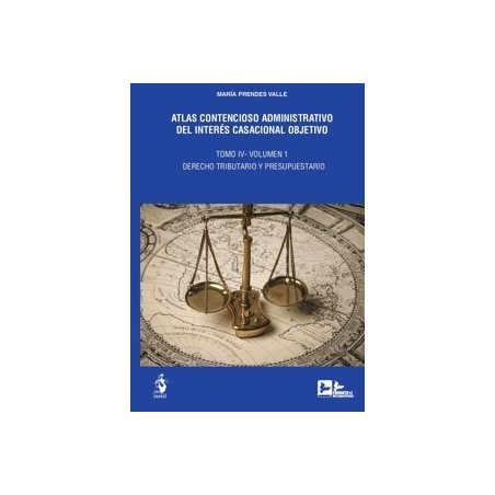 Atlas contencioso administrativo del interés casacional objetivo. Tomo IV. Dos volúmenes 'Derecho tributario y presupuestario'