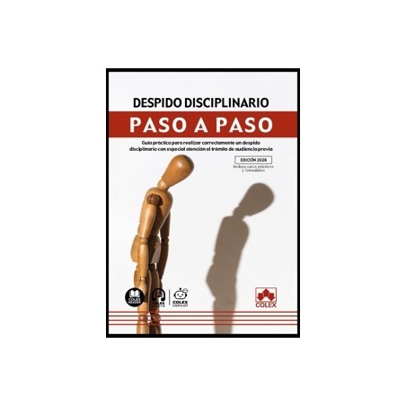 Despido Disciplinario. Paso a Paso 'Guía Práctica para Realizar Correctamente un Despido Disciplinario con Especial Atención al