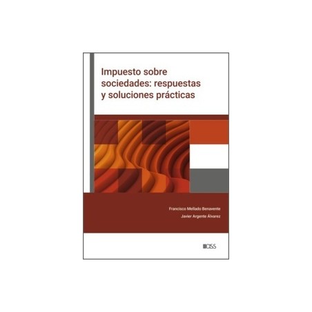 Impuesto sobre sociedades: respuestas y soluciones prácticas