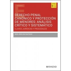Derecho Penal Canónico y Protección de menores: Análisis crítico y sistemático 'Claves jurídicas...