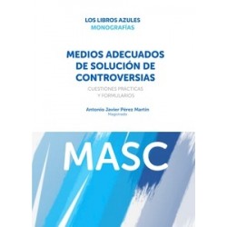 Los MASC y su incidencia en los procesos judiciales 'Cuestiones prácticas y formularios. Ley...