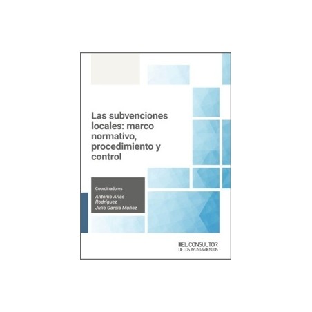 Subvenciones locales: marco normativo, procedimiento y control