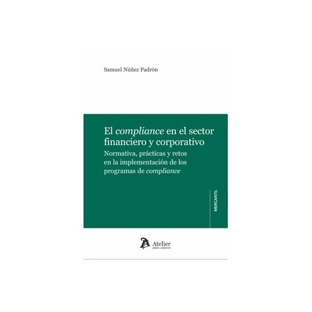 El compliance en el sector financiero y corporativo: Normativa, prácticas y retos en la implementación
