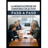 La negociación de un convenio colectivo. Paso a paso 'Guía completa para la negociación de un convenio colectivo: marco legal, 