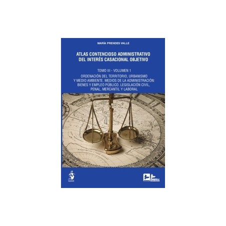 Atlas contencioso administrativo del interés casacional objetivo. Tomo III. Dos volúmenes