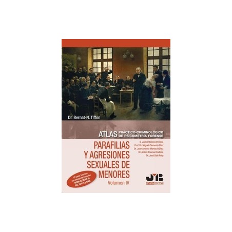 Atlas Práctico-Criminológico e Psicometría Forense. Parafilias y Agresiones Sexuales de Menores Vol.4 '10 Casos Forenses con In