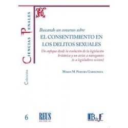 Buscando un consenso sobre el consentimiento en los delitos sexuales 'Un enfoque desde la...