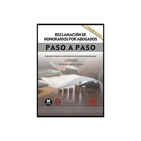 Reclamación de honorarios por abogados. Paso a paso 'Guía sobre la fijación y reclamación de los honorarios de abogados'