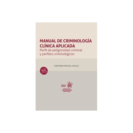 Manual de criminología clínica aplicada 'Perfil de peligrosidad criminal y perfiles criminológicos'
