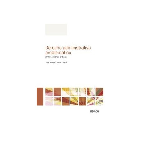 Derecho Administrativo problemático '200 cuestiones críticas'