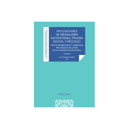 Aplicaciones de mensajería instantánea, prueba digital y proceso 'Retos probatorios y garantías procesales en la era de la comu