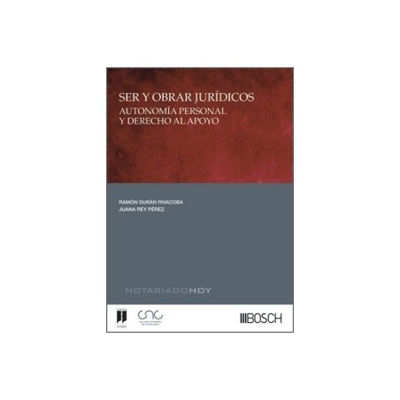 Ser y obrar jurídicos (autonomía personal y derecho al apoyo) 'Colección Notariado Hoy'