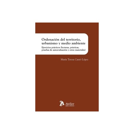 Ordenación del territorio, urbanismo y medio ambiente 'Ejercicios prácticos (lecturas, prácticas, pruebas de autoevaluación y o