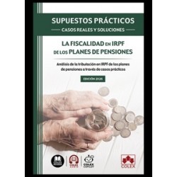 La fiscalidad en IRPF de los planes de pensiones 'Supuestos prácticos: casos reales y soluciones'
