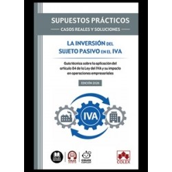La inversión del sujeto pasivo en el IVA . Supuestos prácticos: casos reales y soluciones