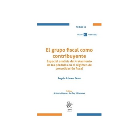 El Grupo Fiscal como Contribuyente. Especial Análisis del Tratamiento de las Pérdidas en el Régimen de Consolida