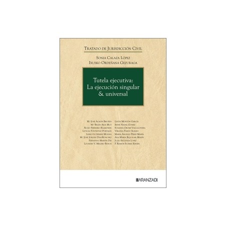 Tutela Ejecutiva: la Ejecución Singular & Universal. 'Tratado de Jurisdiccion Civil'