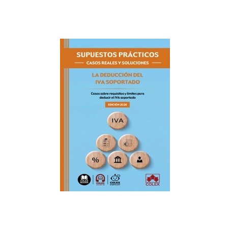 La Deducción del Iva Soportado. Casos sobre Requisitos y Límites para Deducir el Iva Soportado 'Supuestos Prácticos: Casos Real